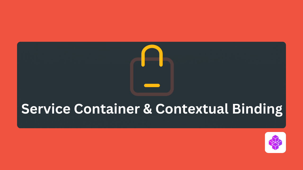 Mastering Laravel's Service Container and Contextual Binding